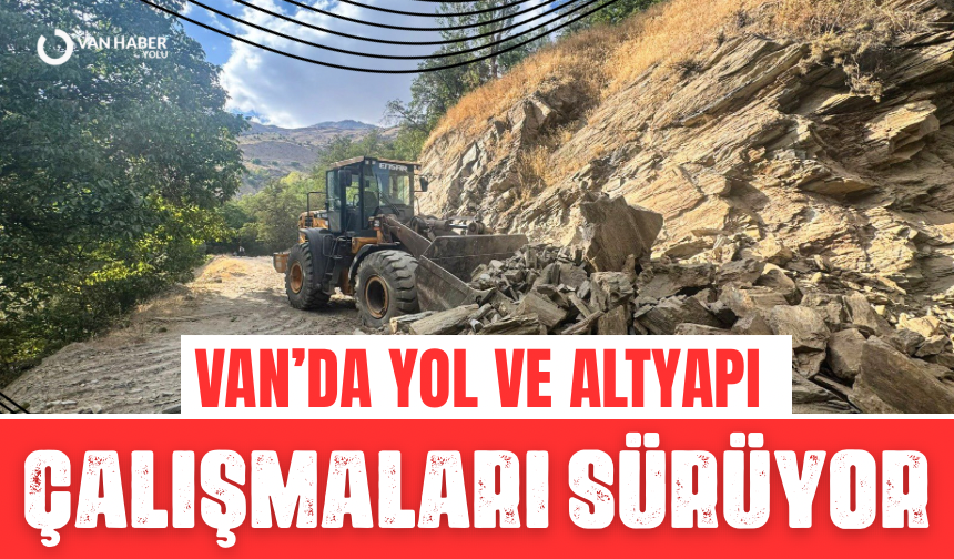 Van kırsalında yol ve altyapı çalışmaları sürüyor