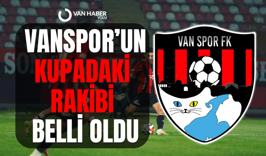 Vanspor’un kupadaki rakibi belli oldu