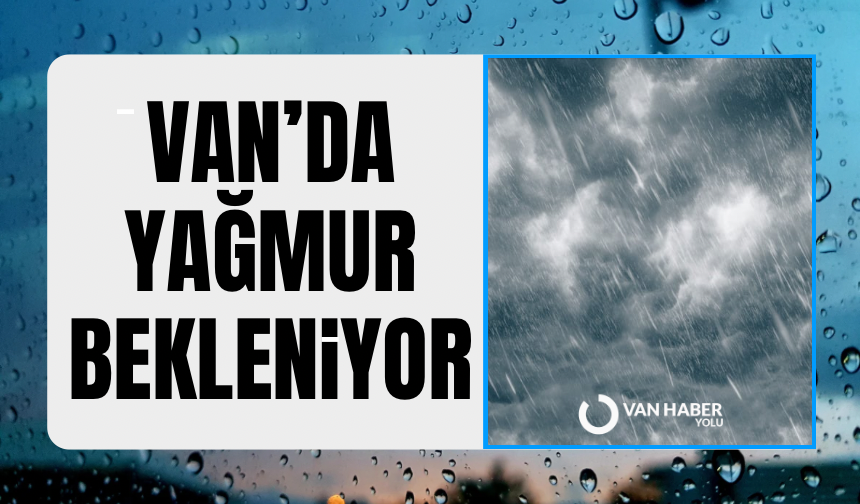 Van’da yağmur bekleniyor