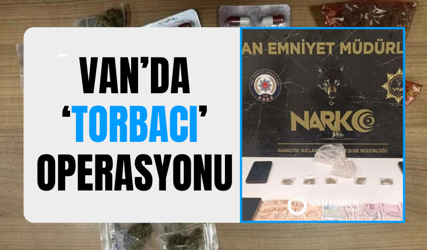Van’da ‘torbacı’ operasyonu