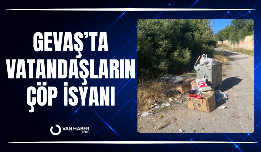 Gevaş’ta vatandaşların çöp isyanı