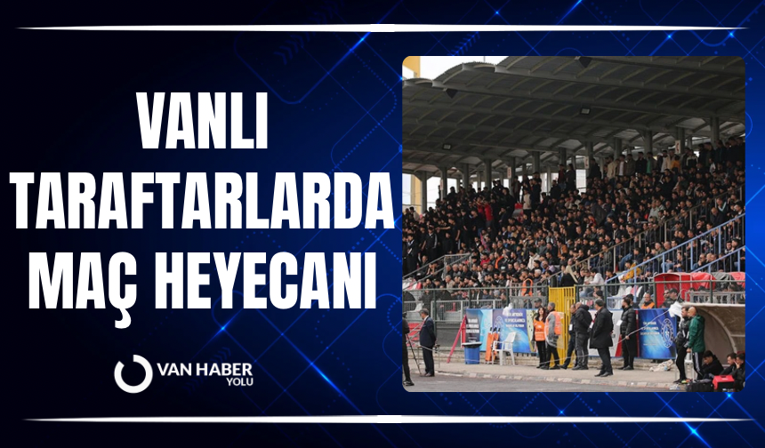 Vanlı taraftarlarda maç heyecanı