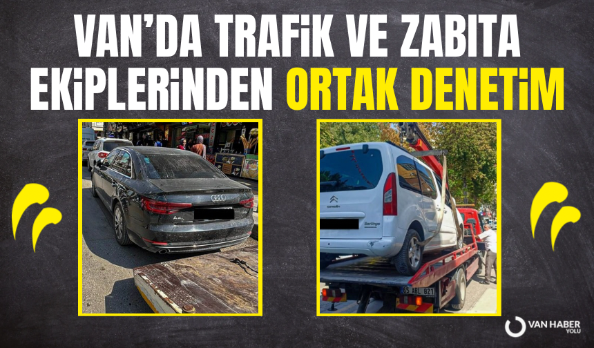 Van’da Trafik ve Zabıta ekiplerinden ortak denetim