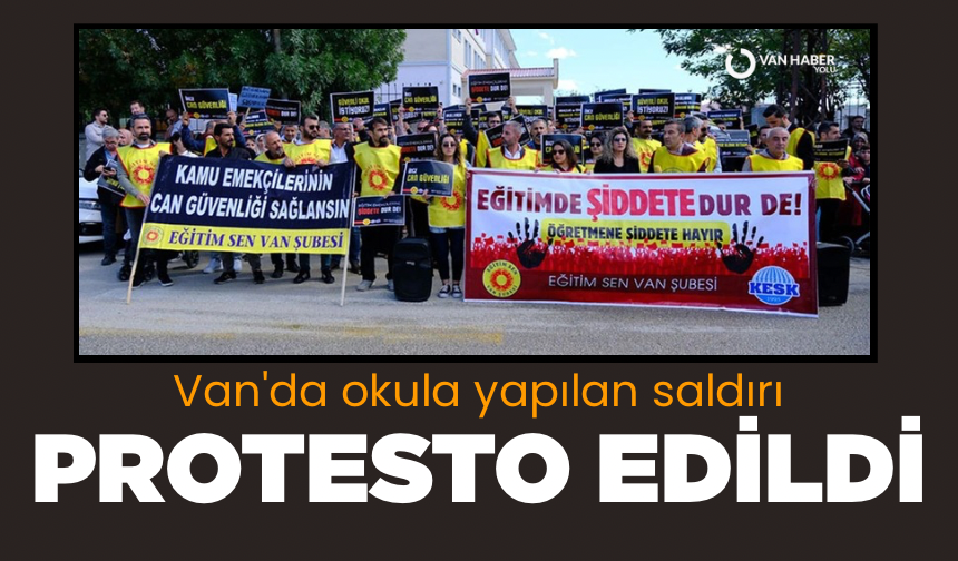 Van'da okuldaki saldırı protesto edildi