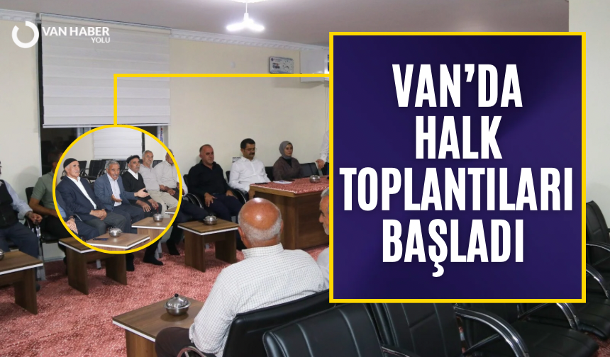 Van’da halk toplantıları başladı