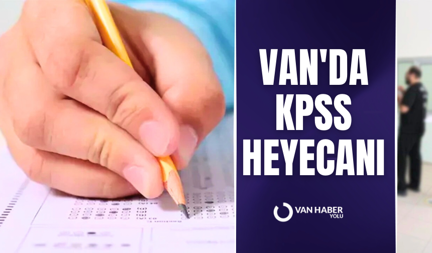 Van'da KPSS heyecanı başlıyor