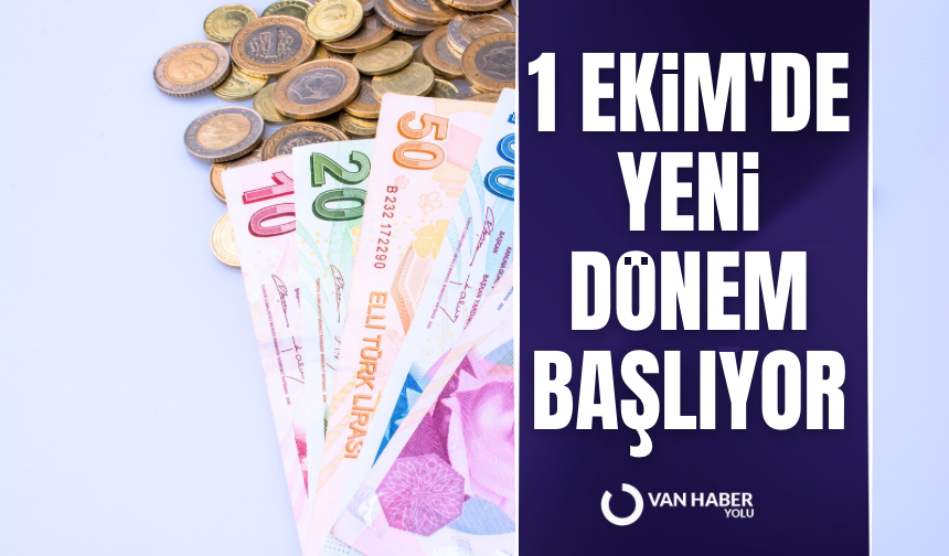 1 Ekim'de yeni dönem başlıyor