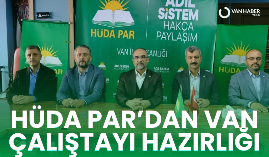 Hüda Par’dan Van çalıştayı hazırlığı: Genel Başkan Yardımcısı Sağlam açıklama yaptı