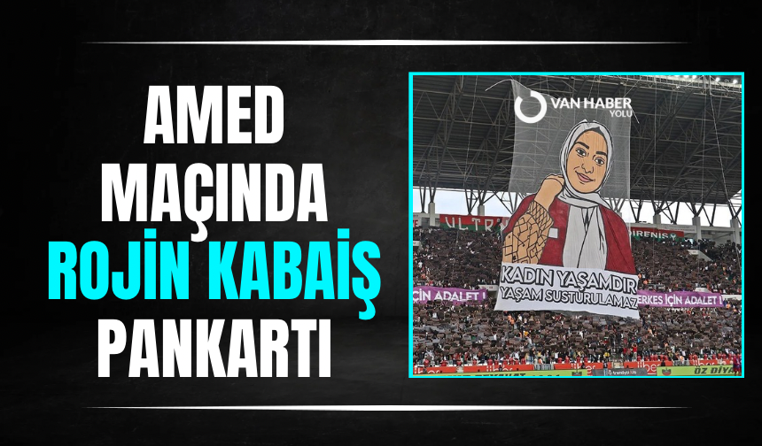 Amed maçında Rojin Kabaiş pankartı
