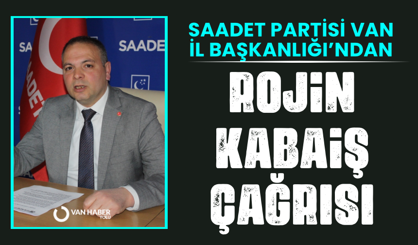 Saadet Partisi Van İl Başkanlığı’ndan Rojin Kabaiş çağrısı