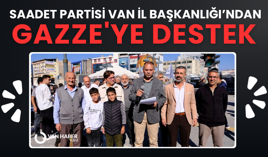 Saadet Partisi Van İl Başkanlığı’ndan Gazze'ye destek çağrısı