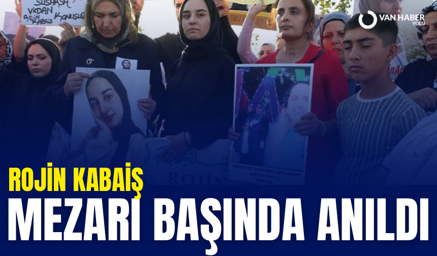 Rojin Kabaiş mezarı başında anıldı