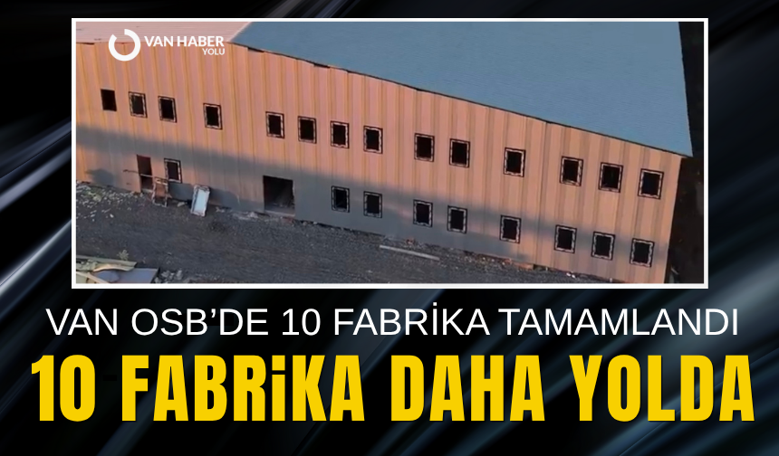 10 Fabrika tamamlandı, 10 fabrika daha yolda