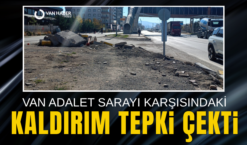 Van Adalet Sarayı karşısındaki K kaldırım tepki çekti