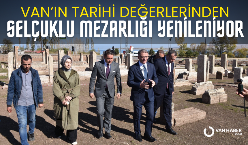 Van’ın tarihi değerlerinden “Selçuklu Mezarlığı” yenileniyor