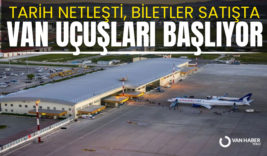 Van uçuşları başlıyor! Tarih netleşti, biletler satışta