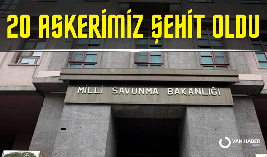 MSB 20 askerin şehit olduğunu açıkladı