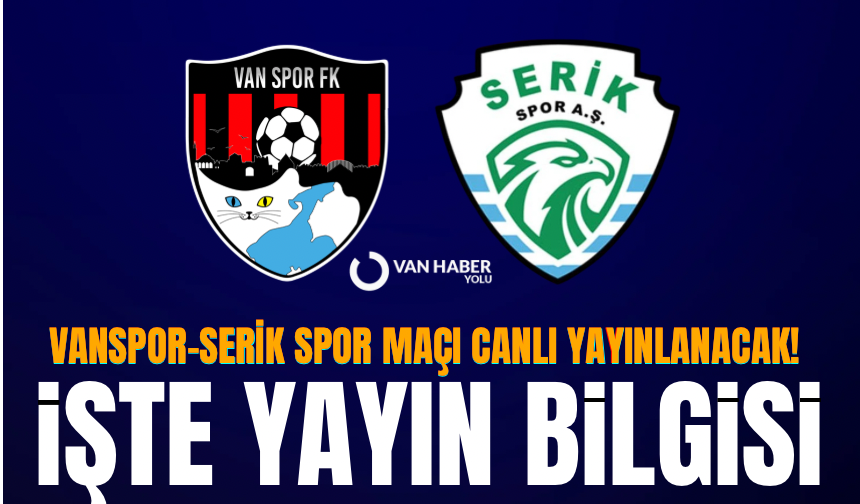 Vanspor - Serikspor maçını yayınlayacak kanal belli oldu