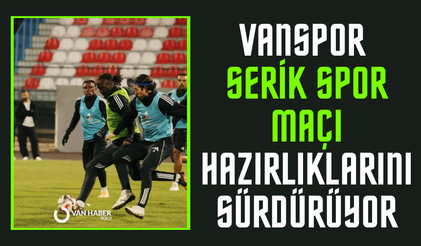 Vanspor Serik Spor maçı hazırlıklarını sürdürüyor