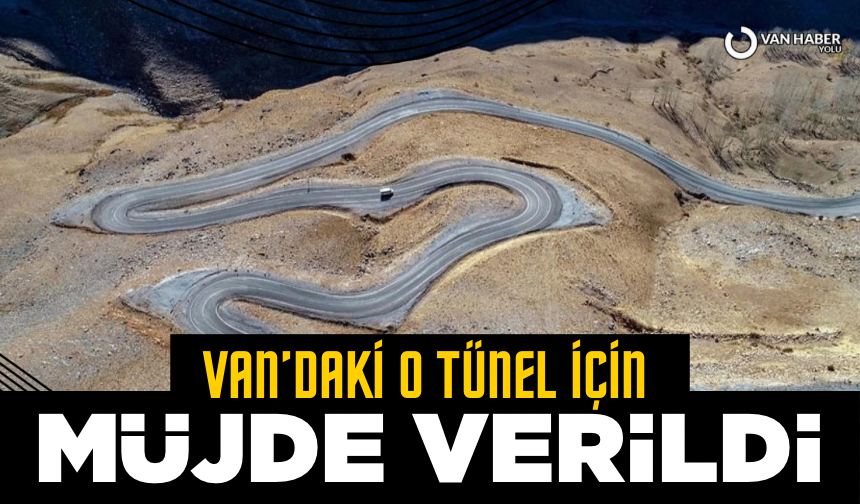 Bahçesaray Tüneli için müjde verildi!