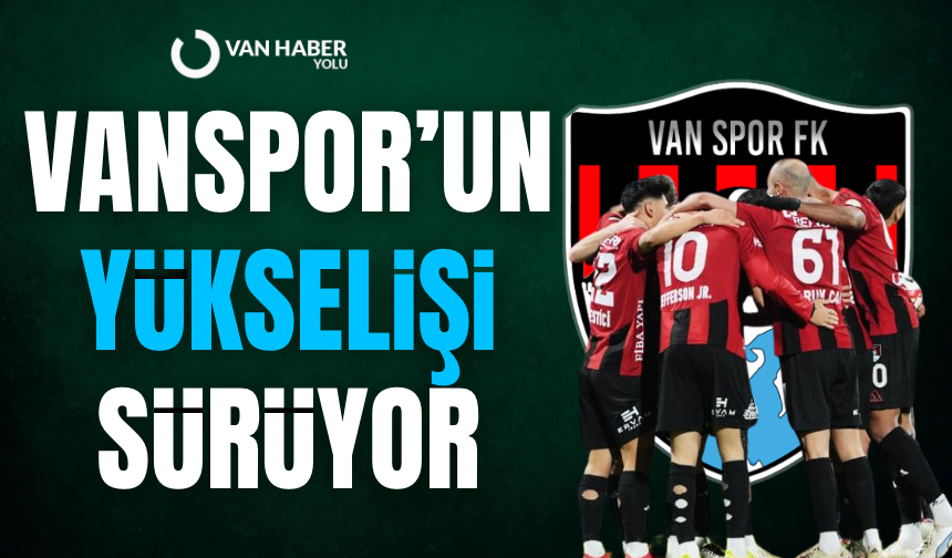 Vanspor’un yükselişi sürüyor