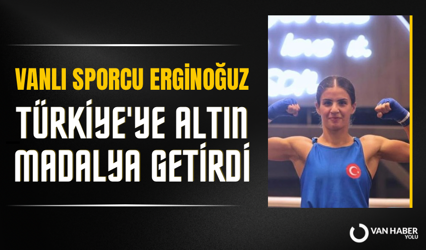Vanlı sporcu Evin Erginoğuz, Türkiye'ye altın madalya getirdi