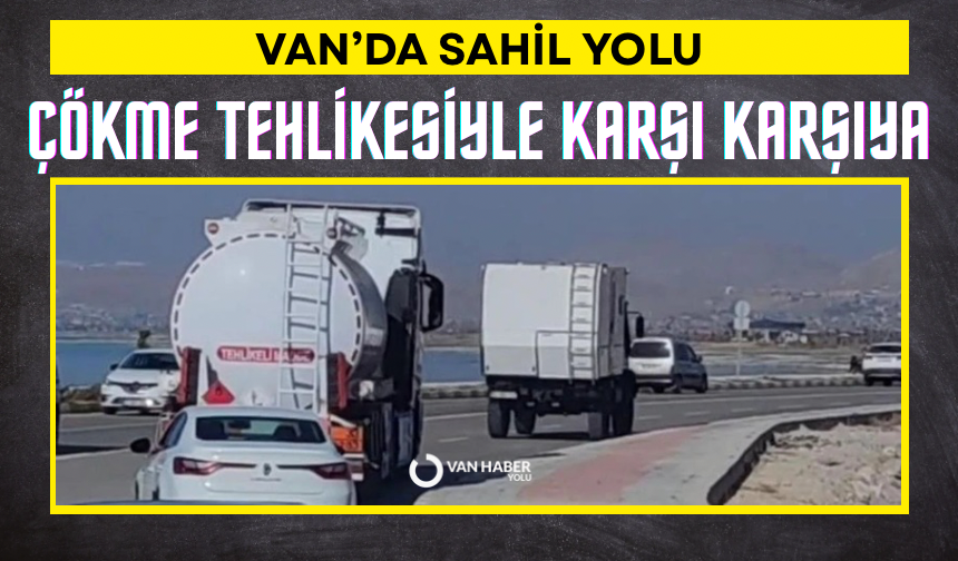 Van’da sahil yolu çökme tehlikesiyle karşı karşıya