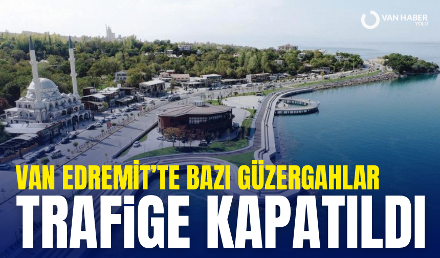 Van Edremit’te bazı güzergahlar trafiğe kapatıldı