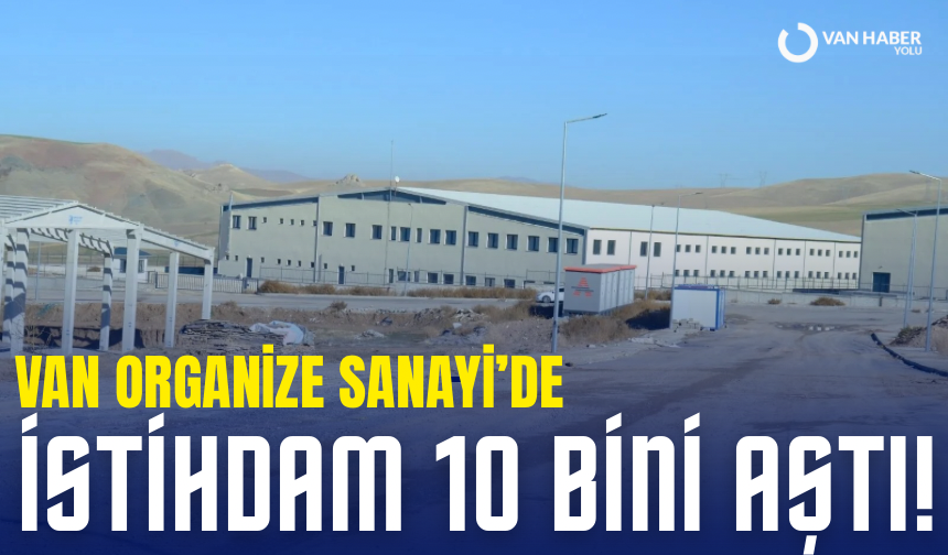 Van OSB’de istihdam 10 bini aştı!