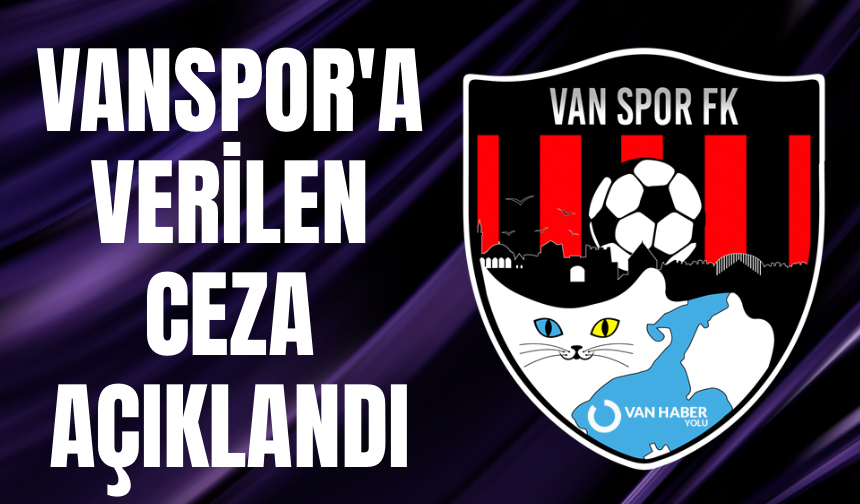 Vanspor'a verilen ceza açıklandı