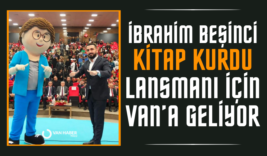 İbrahim Beşinci Kitap Kurdu lansmanı için Van’a geliyor