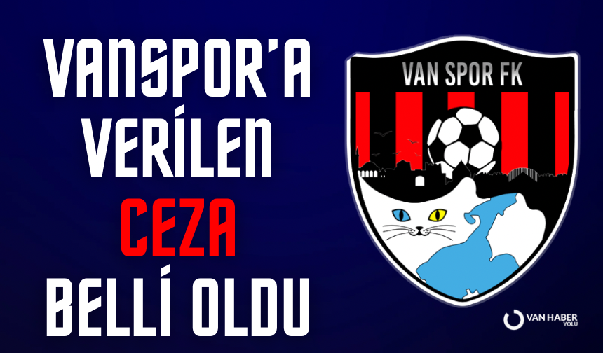 Vanspor’a verilen ceza belli oldu
