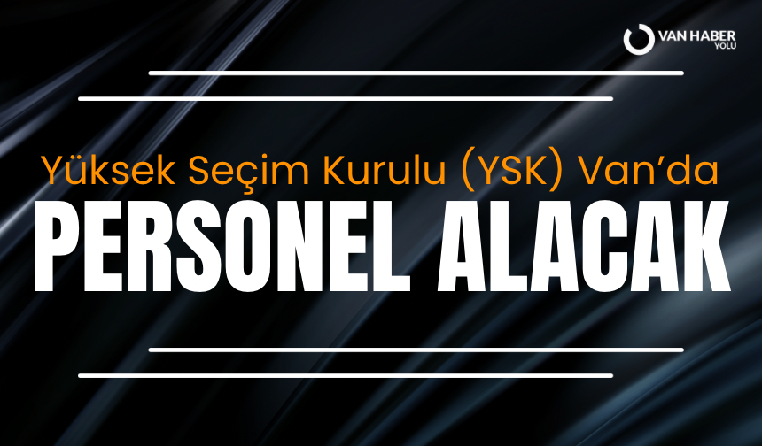 YSK Van’da personel alımı yapacak