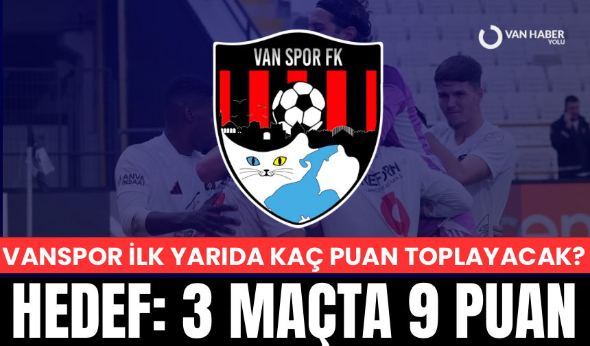 Vanspor ilk yarıda kaç puan toplayacak? Hedef: 3 maçta 9 puan