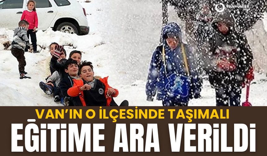 Van’ın o ilçesinde taşımalı eğitime ara verildi