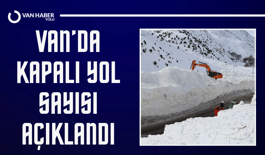 Van’da yolu kapalı 22 yerleşim yeri kaldı