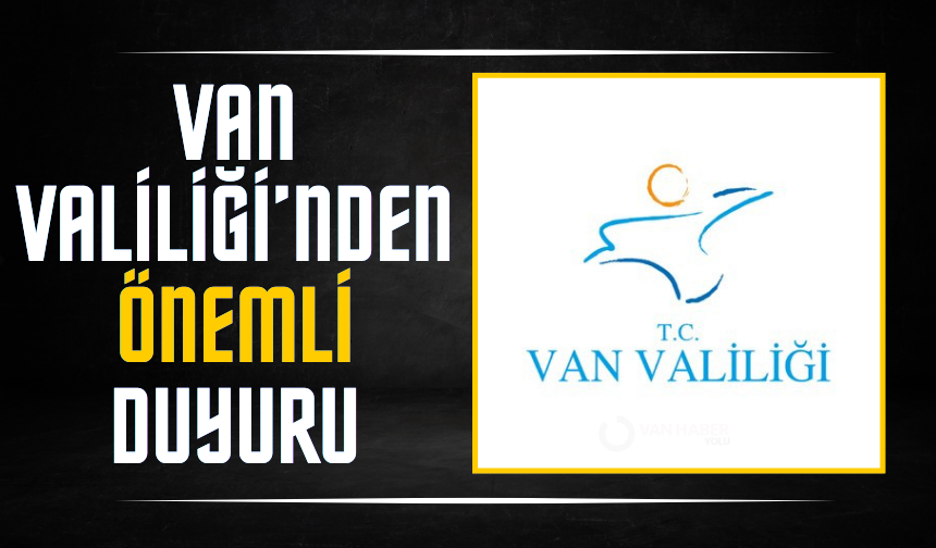 Van Valiliğinden Van il geneli için önemli duyuru!