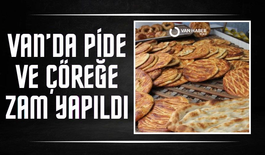 Van’da pide ve çöreğe zam yapıldı