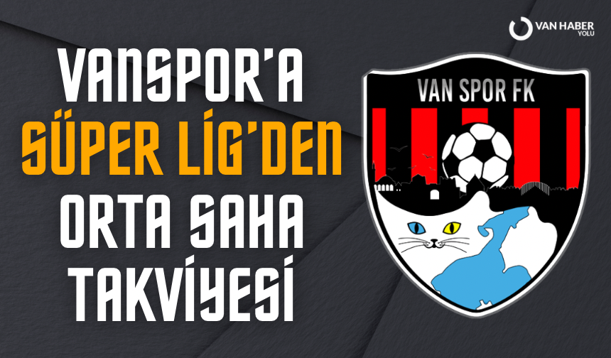 Vanspor’a Süper Lig’den orta saha takviyesi