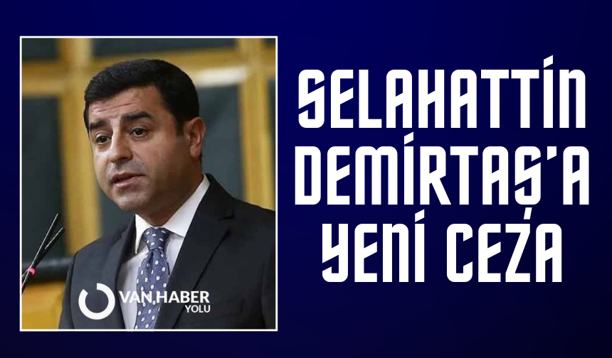 Selahattin Demirtaş’a yeni ceza