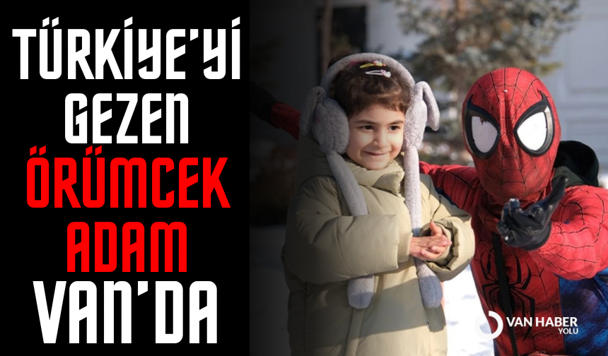 Türkiye’yi gezen örümcek adam Van’da