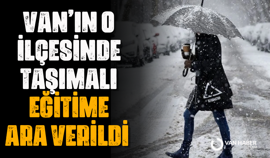 Van’ın o ilçesinde taşımalı eğitime ara verildi