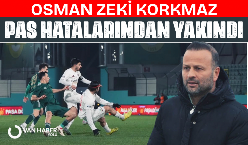 Osman Zeki Korkmaz: Bu kadar pas hatasıyla her maçtan puan çıkaramayız
