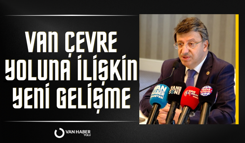 Milletvekili Türkmenoğlu’ndan Van çevre yolu açıklaması