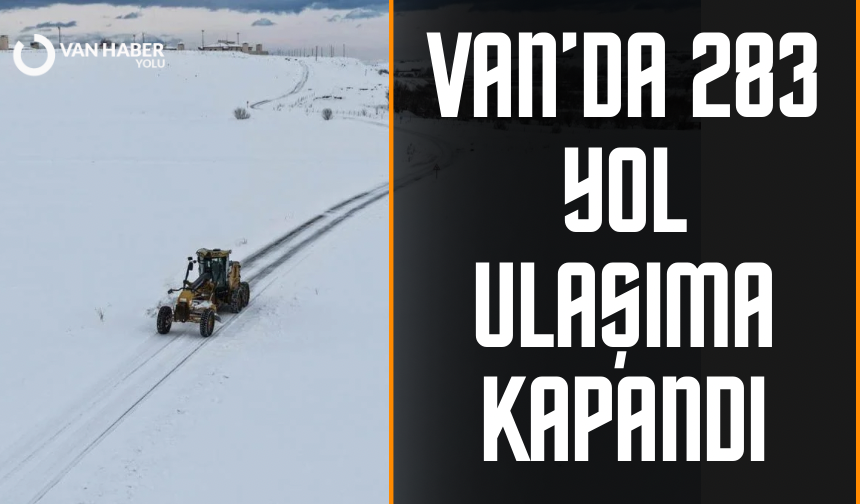Van’da 283 yol ulaşıma kapandı
