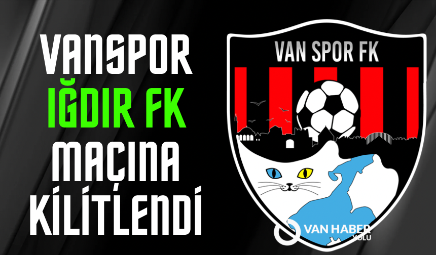 Vanspor, Iğdır FK maçına kilitlendi: hazırlıklar başladı