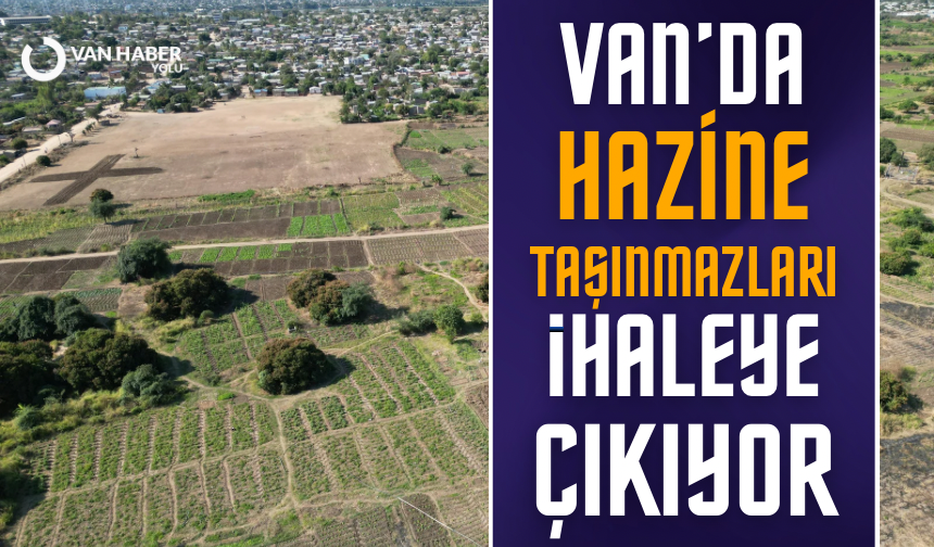 Van’da hazine taşınmazları ihaleye çıkıyor