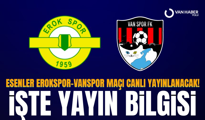 Erokspor - Vanspor maçı canlı yayınlanacak! İşte maç günü, saati ve yayın bilgisi