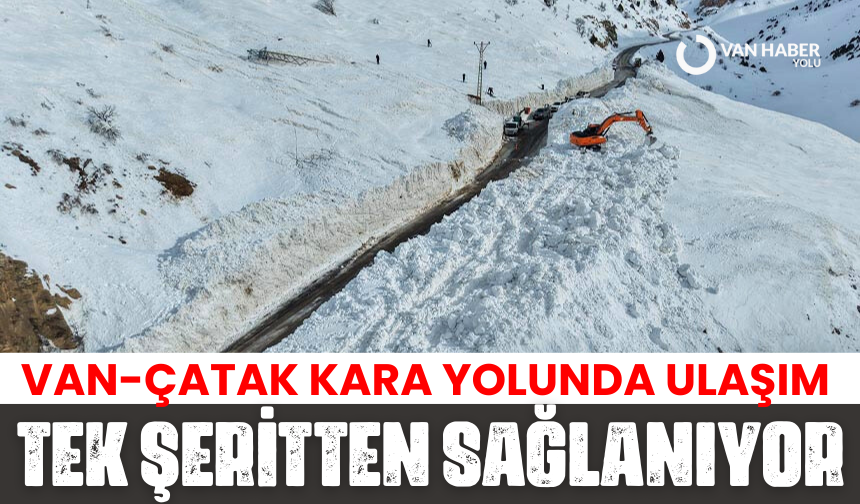 Van-Çatak kara yolunda ulaşım tek şeritten sağlanıyor