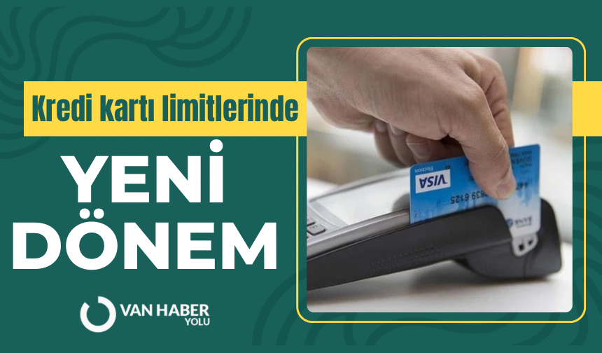 Kredi kartı limitlerinde yeni dönem başladı